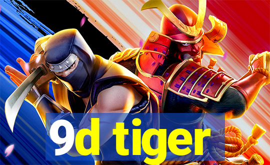 9d tiger